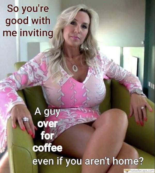 Sexy Memes hotwife caption: So you’re good with me inviting A guy over for coffee even if you aren’t home? Blonde Cougar Exposing Hot Body in Sexy Dress