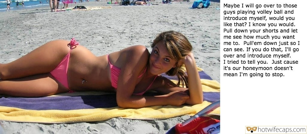 Vacation Sexy Memes hotwife caption: Maybe I will go over to those guys playing volley ball and introduce myself, would you like that? I know you would. Pull down your shorts and let me see how much you want me to. Pull’em down just so...