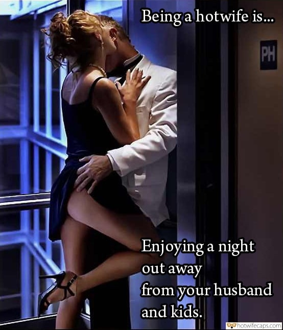 Sexy Memes hotwife caption: Being a hotwife is. PH Enjoying a night out away from your husband and kids. Before after anal wife captions Любительское wife share caption sex Cheating Wife Wears No Panties While Enjoying Night Out