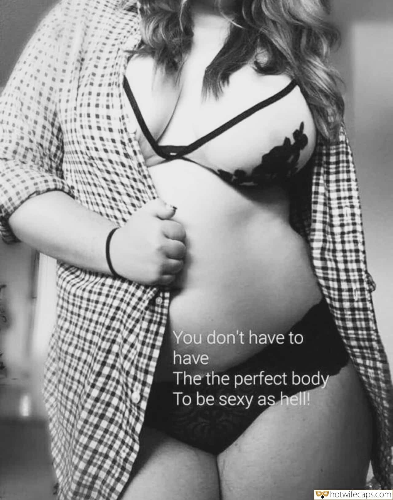 Sexy Memes hotwife caption: You don’t have to have The the perfect body To be sexy as hell! Chubby Babe Looks Hot in Lace Lingerie