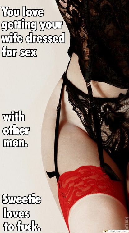 Sexy Memes hotwife caption: You love getting your wife dressed for sex with other men. Sweetie loves to fuck. ROFLBOT FemaleMasturbating Hot Female Body Parts in Lace Lingerie