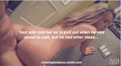 Impregnation Gifs Ex Boyfriend hotwife caption: Your wife told her ex to pull out when he was about to cum, but he had other ideas. cheatingfantasies.tumblr.com LATE LÜST Blonde With Hot Booty Banging Nice White Rod