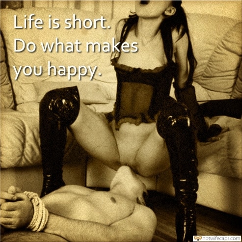 Femdom Challenges and Rules hotwife caption: Life is short. Do what makes you happy. Arab mistress sex quote Femdom Slave Beating Caption Sexy Mistress in Boots Pleased by Her Slave