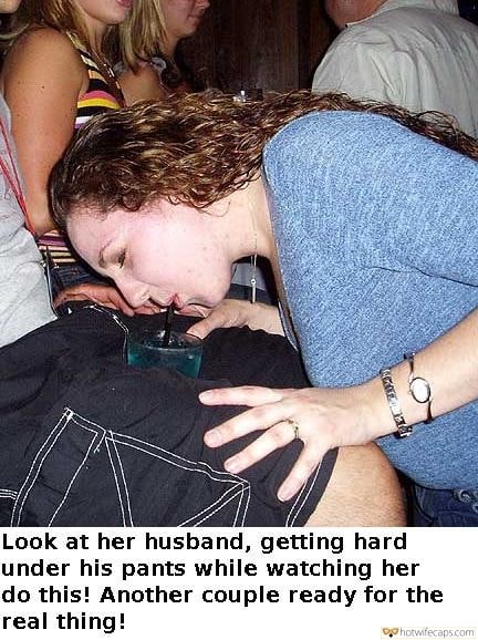 Sexy Memes Public hotwife caption: Look at her husband, getting hard under his pants while watching her do this! Another couple ready for the real thing! Slut Drinks Cocktail From Strangers Lap