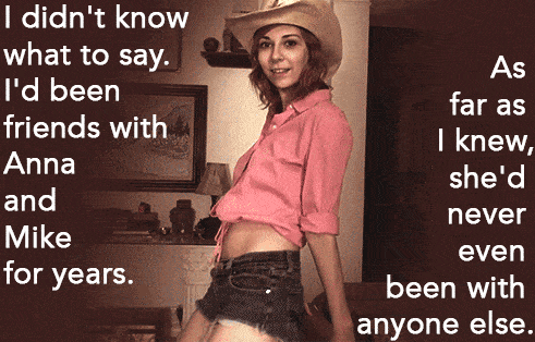 Sexy Memes Gifs Friends hotwife caption: I didn’t know what to say. As l’d been friends with far as I knew, she’d Anna and never Mike even for years. been with anyone else. Dirty Cowgirl Loves Posing in Tight Jean Shorts