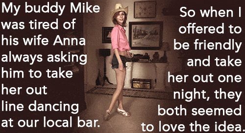Sexy Memes Gifs Friends hotwife caption: My buddy Mike was tired of his wife Anna So when I offered to be friendly and take always asking him to take her out one her out line dancing at our local bar. night, they both seemed to love...