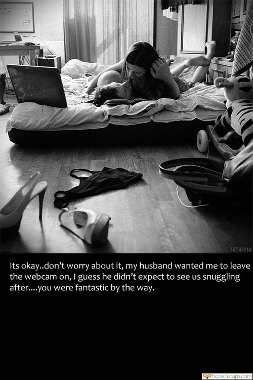 Sexy Memes Dirty Talk Cheating Barefoot hotwife caption: LAZAREVA Its okay..don’t worry about it, my husband wanted me to leave the webcam on, I guess he didn’t expect to see us snuggling after..you were fantastic by the way. Wife Lets Hubby Watch Her Making Out With Another Man