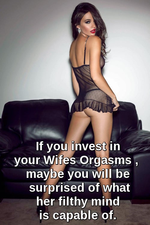 No Panties Dirty Talk hotwife caption: If you invest in your Wifes Orgasms maybe you will be surprised of what her filthy mind is capable of. If You Make Her Orgasms Be Prepared for Surprises