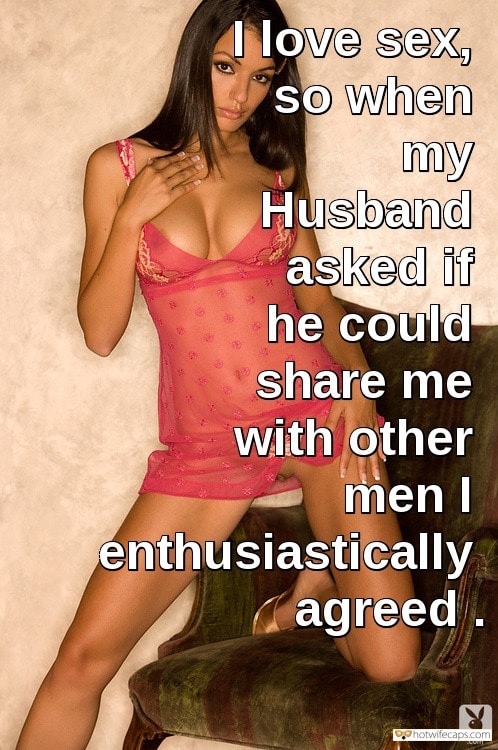 No Panties Dirty Talk hotwife caption: I love sex, so when my Husband asked if he could share me with other men I enthusiastically agreed In Nature of Beautiful Wives Is to Be Shared With Many Men