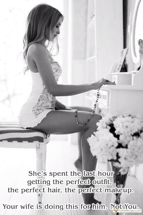 Sexy Memes Humiliation hotwife caption: She’s spent the last hour getting the perfect outfit, the perfect hair, the perfect makeup. Your wife is doing this for him. Not You. All Made Up Sexy Slim Wife Waiting for Bull to Come