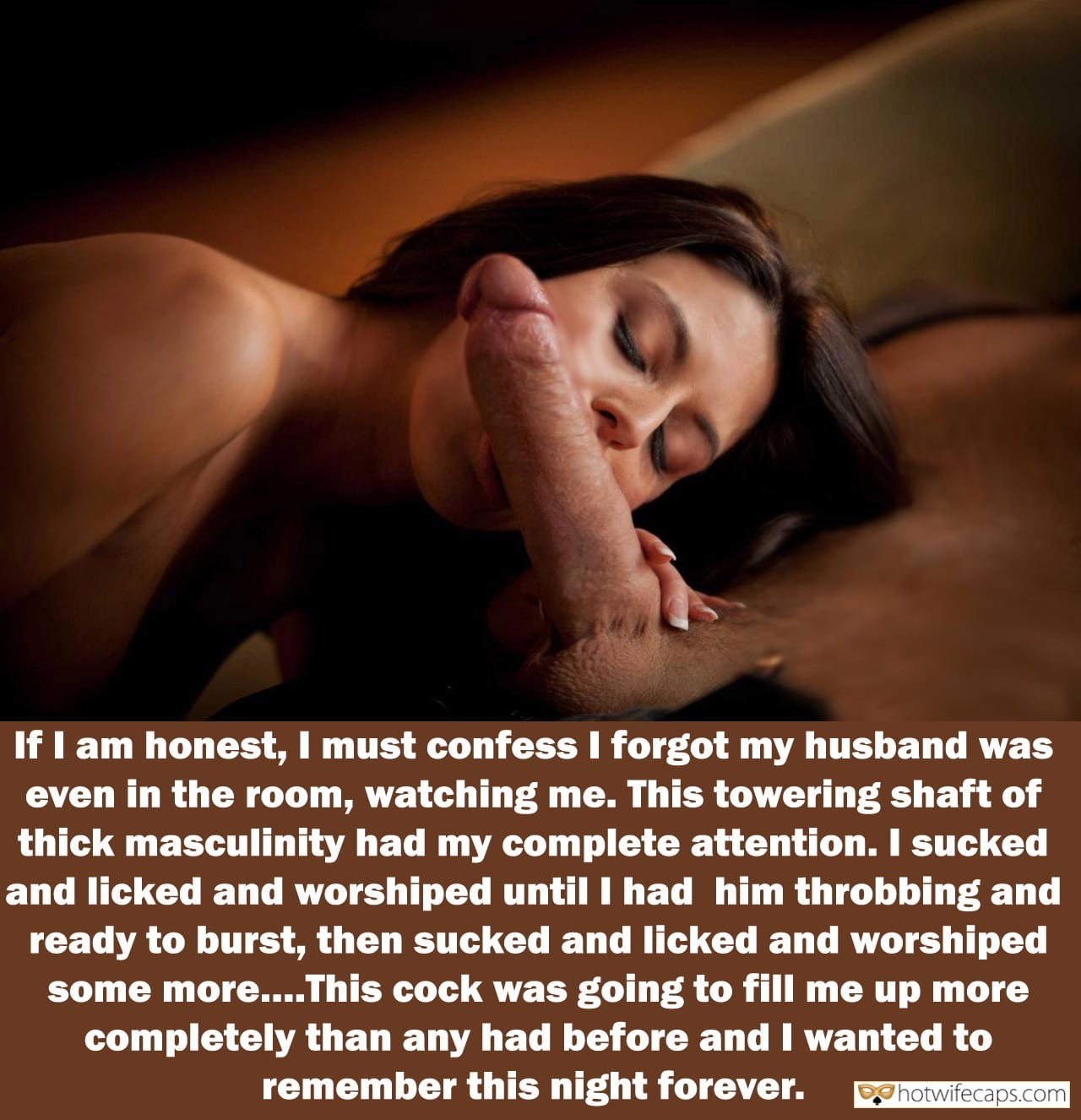Wife Sharing Blowjob Bigger Cock hotwife caption: If I am honest, I must confess I forgot my husband was even in the room, watching me. This towering shaft of thick masculinity had my complete attention. I sucked and licked and worshiped until I had him throbbing and...