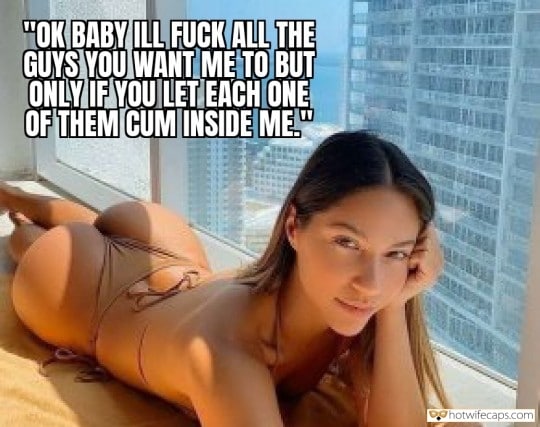 Sexy Memes Impregnation Dirty Talk hotwife caption: “OK BABY ILL FUCK ALL THE GUYS YOU WANT ME TO BUT ONLY IF YOU LET EACH ONE OF THEM CUM INSIDE ME.” Firm Ass GF Posing Almost Nude by the Window
