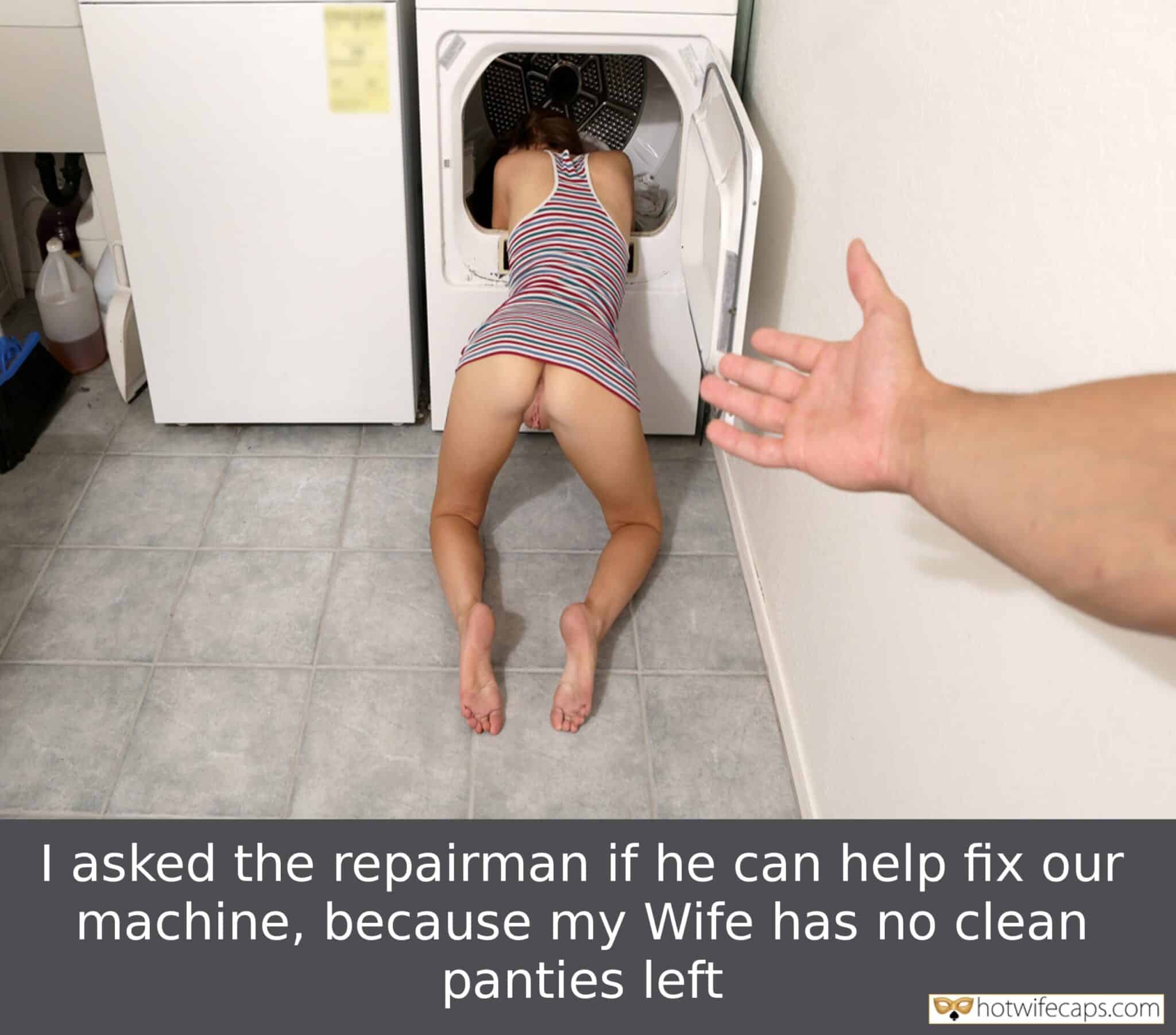 Wife Sharing No Panties Flashing Bottomless hotwife caption: I asked the repairman if he can help fix our machine, because my Wife has no clean panties left cuckold wife captions tumblr Offering Wife’s Bare Asspussy to Repair Man