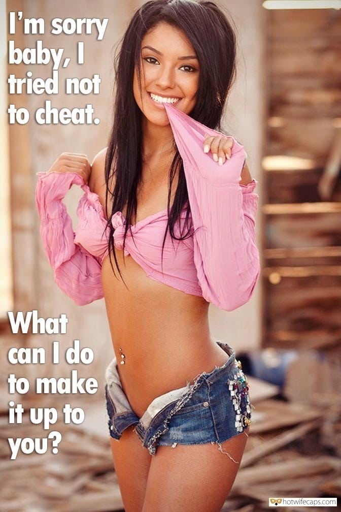 Sexy Memes Cheating hotwife caption: I’m sorry baby, I tried not to cheat. What can I do to make it up to you? Too Many Hansom Guys Hitting on Her – She Couldn’t Resist