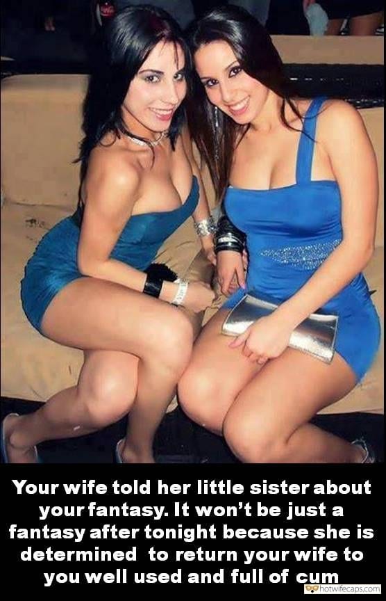 Sexy Memes Public Cum Slut hotwife caption: Your wife told her little sister about your fantasy. It won’t be just a fantasy after tonight because she is determined to return your wife to you well used and full of cum sister in law porn caption two women...