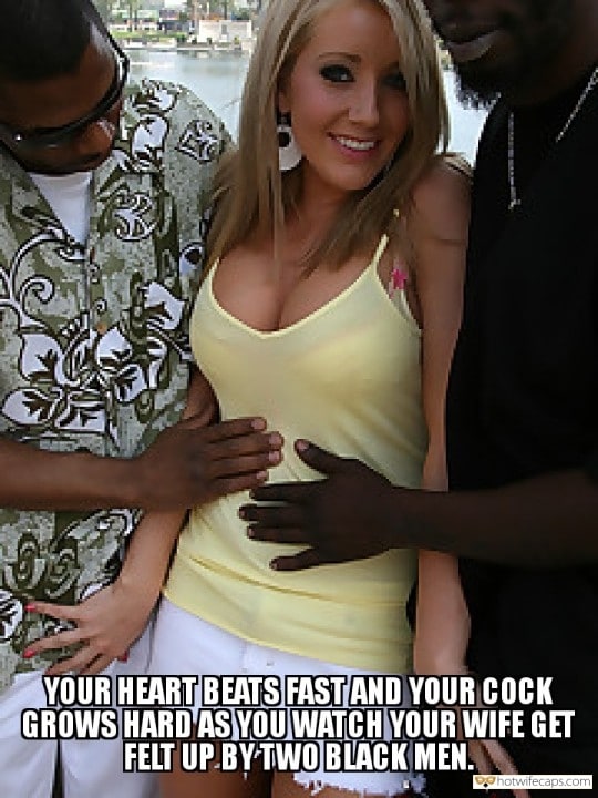 Sexy Memes Public Bull BBC hotwife caption: YOUR HEART BEATS FAST AND YOUR COCK GROWS HARD ASYOUWATCH YOUR WIFE GET FELT UP BY TWO BLACK MEN. Your Cute Blonde Wife Between Two Black Bulls