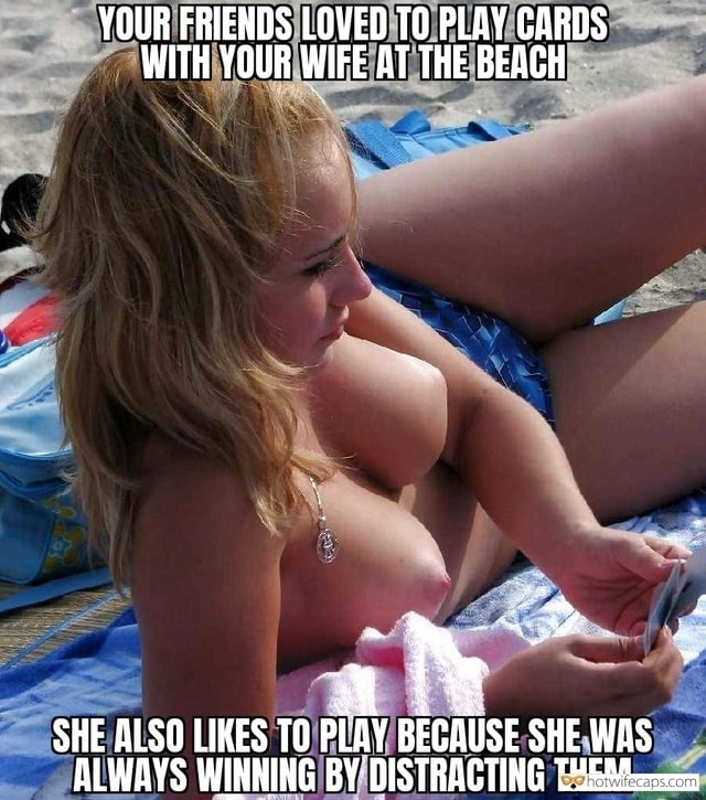 Vacation Public Friends Flashing hotwife caption: YOUR FRIENDS LOVED TO PLAY CARDS WITH YOUR WIFE AT THE BEACH SHE ALSO LIKES TO PLAY BECAUSE SHE WAS ALWAYS WINNING BY DISTRACTING THEM My Wifes Big Juicy Tits on Beach