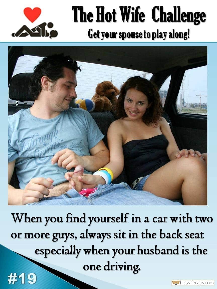 Public Handjob Challenges and Rules hotwife caption: When you find yourself in a car with two or more guys, always sit in the back seat especially when your husband is the one driving.  DIRTY EXABISIONEST FLASHING ASSRT Never Miss a Chance to Grab Some Cock on Backseat
