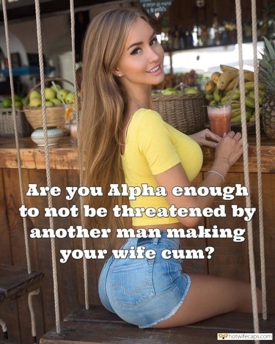 Sexy Memes Humiliation hotwife caption: Are you Alpha enough to not be threatened by another man making your wife cum? Another Man Making Your Wife Cum