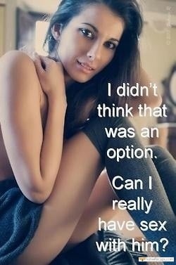 Sexy Memes hotwife caption: I didn’t think that was an option. Can I really have sex with him? A Moment When She Realized That I Want Her to Fuck Other Men