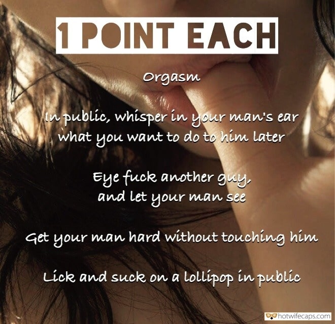 Sexy Memes Challenges and Rules hotwife caption: 1 POINT EACH Orgasm u public, whisper in your man’s ear what you want to do to him later Eye fuck another guy, and let man see your Get your man hard without touching him Lick and suck on a...