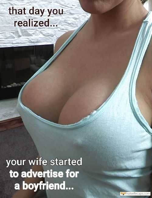 Sexy Memes Public Flashing hotwife caption: your wife started to advertise for a boyfriend… That Day You Realized…
