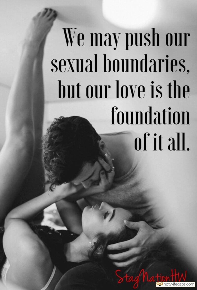 My Favorite hotwife caption: We may push our sexual boundaries, but our love is the foundation of it all. A Little Push Is Necessary