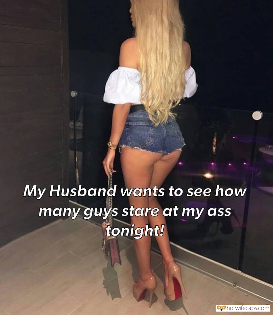 My Favorite hotwife caption: My Husband wants to see how many guys stare at my ass tonight! Allow Other Man to Grab Them Too