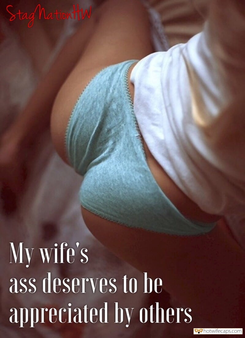 My Favorite hotwife caption: My wife’s ass deserves to be appreciated by others Bring Her a Dick to Ride