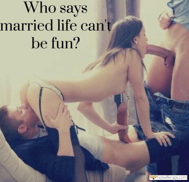 My Favorite hotwife caption: Who says married life can’t be fun? Especially When Husband Gets Another Cock