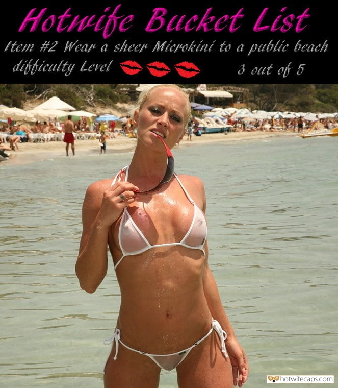 Sexy Memes hotwife caption: Hotwife Bucket List Item #2 Wear a sheer MicrokinÃ­ to a public beach difficulty Level 3 out of 5 For a Slut Its Simple as Fuck