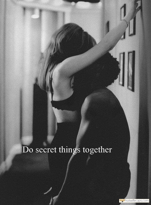 My Favorite hotwife caption: Do secret things together hard hot wife caption Hold Her Tight and Bang Hard