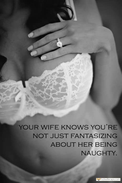 Sexy Memes hotwife caption: YOUR WIFE KNOWS YOU’RE NOT JUST FANTASIZING ABOUT HER BEING NAUGHTY. Husband Fantasizing Another Dick Inside Her