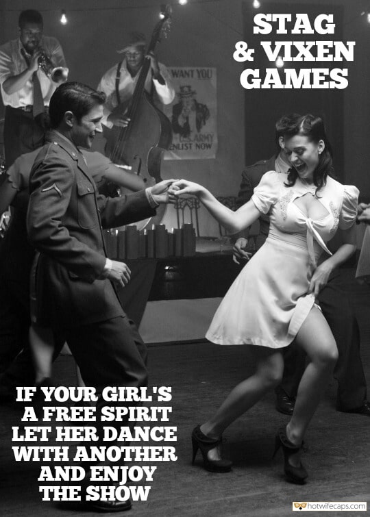 Sexy Memes hotwife caption: STAG & VIXEN GAMES WANT YOU MSARMY ENLIST NOW IF YOUR GIRL'S A FREE SPIRIT LET HER DANCE WITH ANOTHER AND ENJOY THE SHOW Let Her Select His Man for the Night