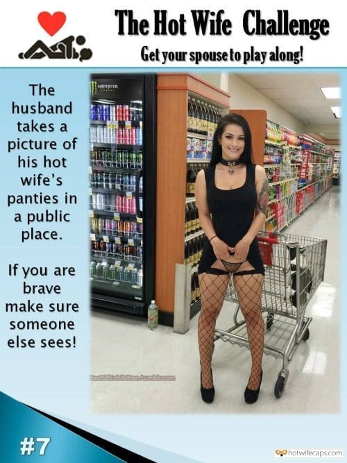 Sexy Memes Challenges and Rules hotwife caption: The Hot Wife Challenge Get your spouse to play along! The husband takes a picture of his hot wife’s panties in a public place. If you are brave make sure someone else sees! #7 Let the Store Visitor See Her...