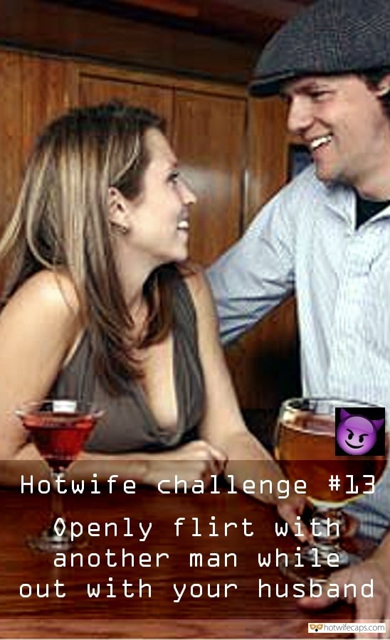 Sexy Memes Challenges and Rules hotwife caption: Hotwife challenge #13 Openly flirt with another man while out with your husband Make Husband Jealous Touch Other Man Dick