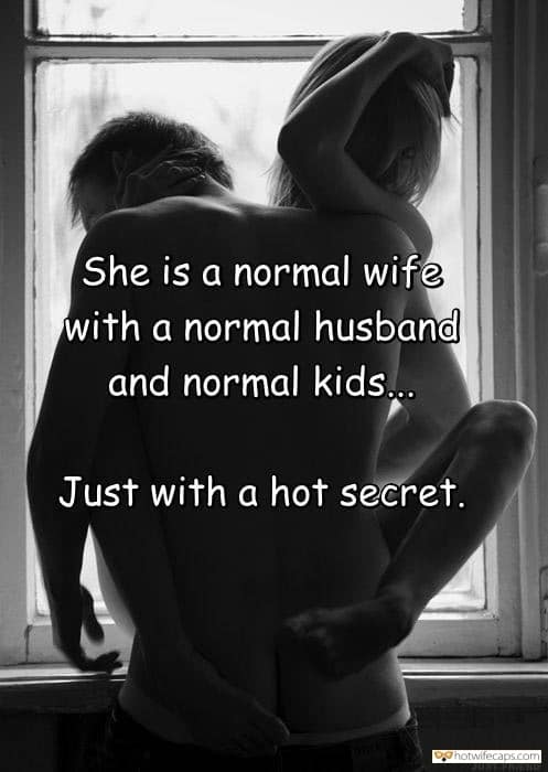 My Favorite hotwife caption: She is a normal wife with a normal husband and normal kids.. Just with a hot secret. ONDINA ANKF Man Banging Slut at Window