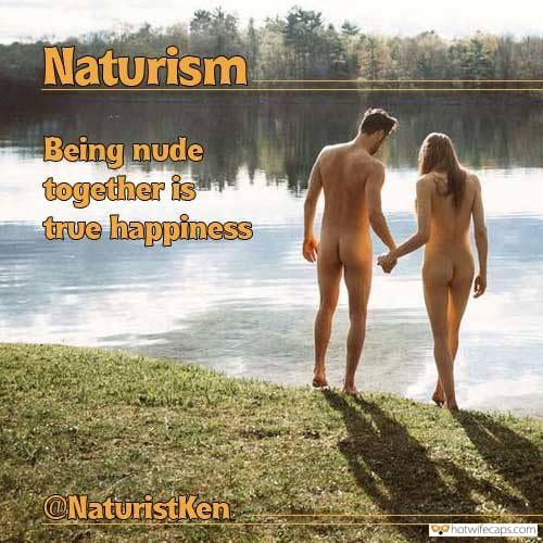 My Favorite hotwife caption: Naturism Being nude together is true happiness @NaturistKen Naked Couple Ready to Bang on Lake