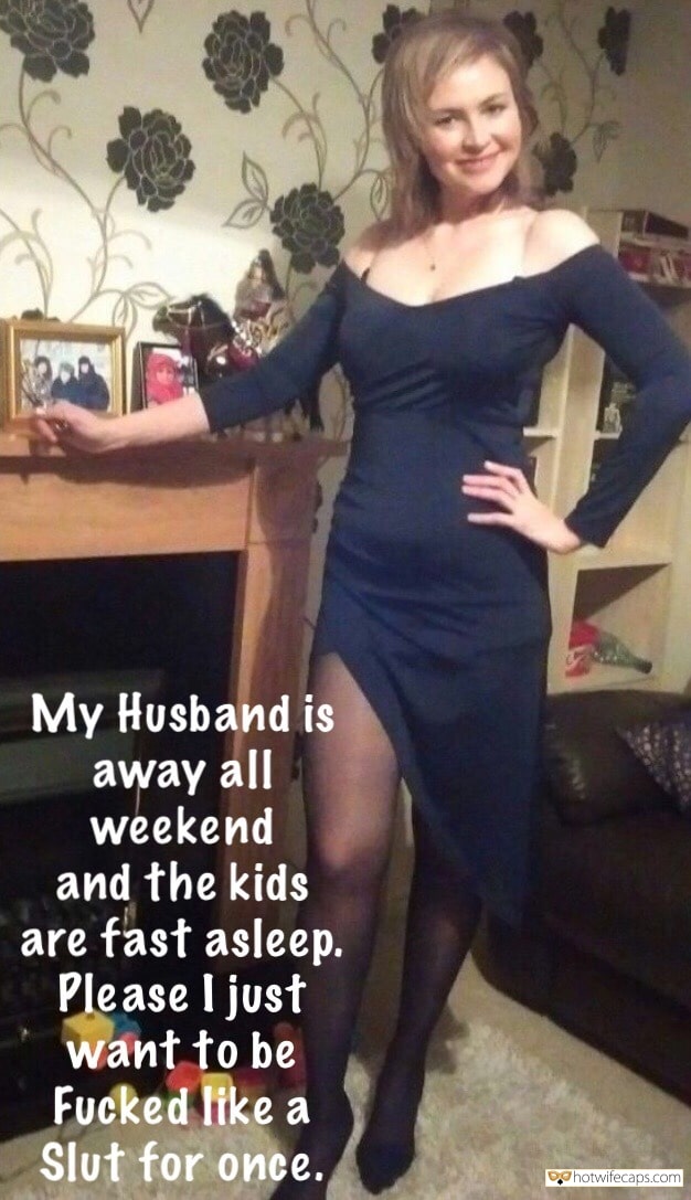 Sexy Memes hotwife caption: My Husband is away all weekend and the kids are fast asleep. Please I just want to be Fucked like a Slut for once. Slut gf dares Once a Slut Always a Slut