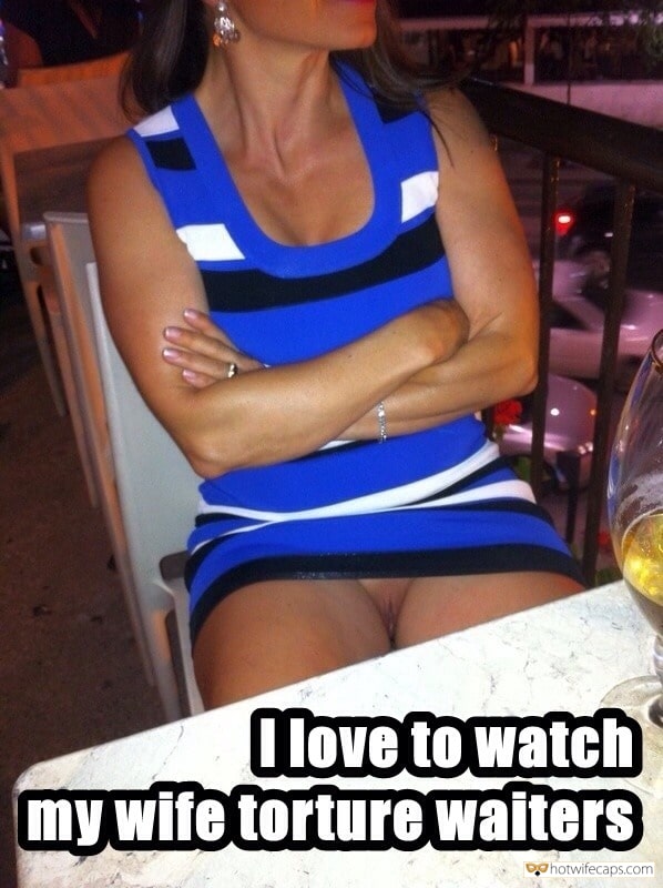 My Favorite hotwife caption: Olove to watch my wife torture waiters She Is Fucking Trouble for Waiters