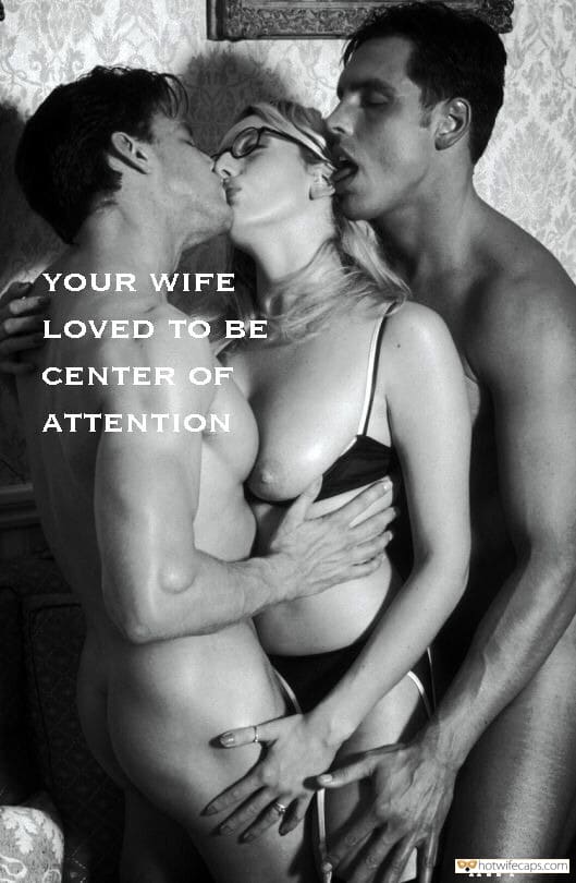 My Favorite hotwife caption: YOUR WIFE LOVED TO BE CENTER OF ÎÎ¤Î¤ÎÎÎ¤ÎÎÎ HWT She Is Mangnet When Naked