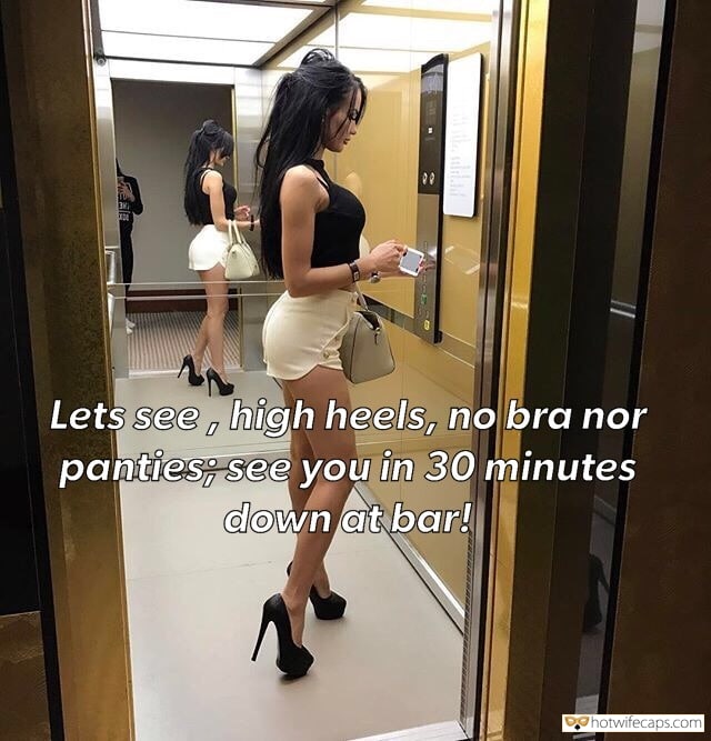 Sexy Memes hotwife caption: Lets see , high heels, no bra nor panties; see you in 30 minutes down at bar! She Is Ready Without Bra and Panty