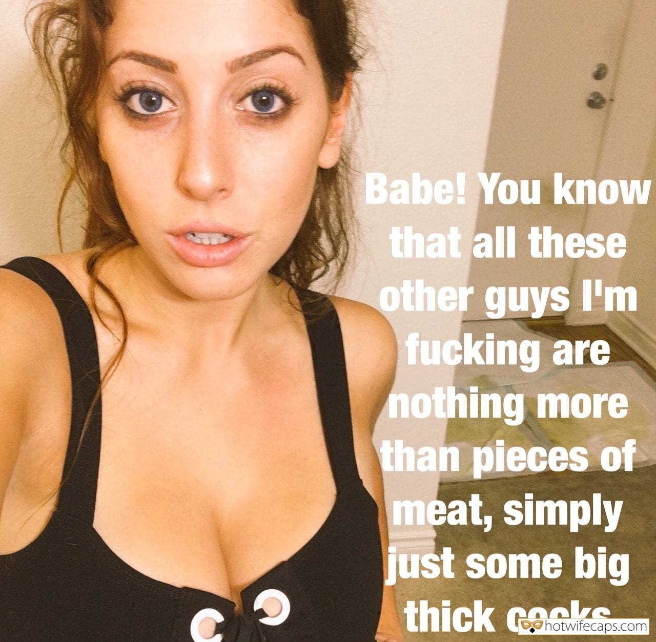 Sexy Memes hotwife caption: Babe! You know that all these other guys I’m fucking are nothing more than pieces of meat, simply just some big thick cocks She Is Still Hungry for Dicks