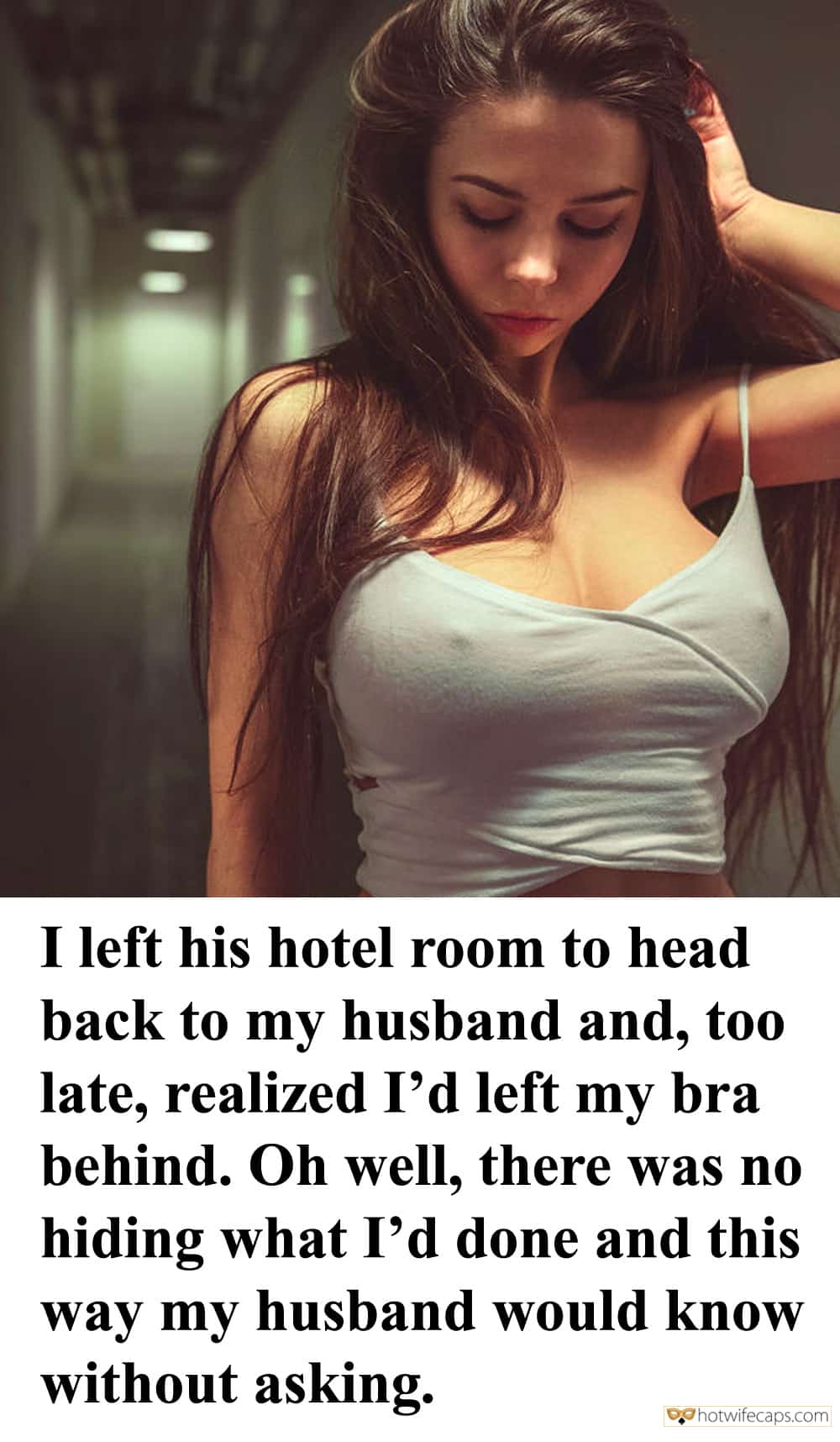 Sexy Memes hotwife caption: I left his hotel room to head back to my husband and, too late, realized I’d left my bra behind. Oh well, there was no hiding what I’d done and this way my husband would know without asking. Slutwife Returning...