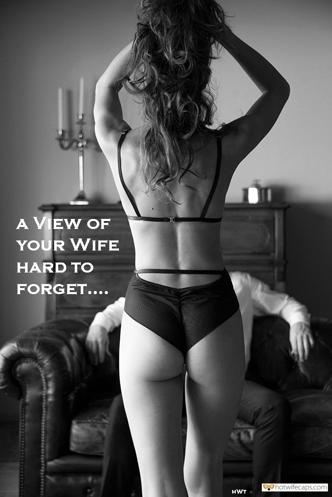 Sexy Memes hotwife caption: A VIEW OF YOUR WIFE HARD TO FORGET…. HWT That Hijack Me Look for Slutwife