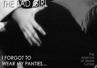 Gifs hotwife caption: THE BAD GIRL I FORGOT TO WEAR MY PANTIES… the essence of desire tumblr The Bad Girl Getting Right Treatment