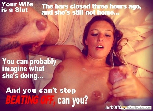 My Favorite hotwife caption: Your Wife is a Slut The bars closed three hours ago, and she’s still not home.. You can probably imagine what she’s doing… And you can’t stop BEATING FF can you? JerkOffCap s.Tumblr.com Two Massive Cock Taking on Young Wife