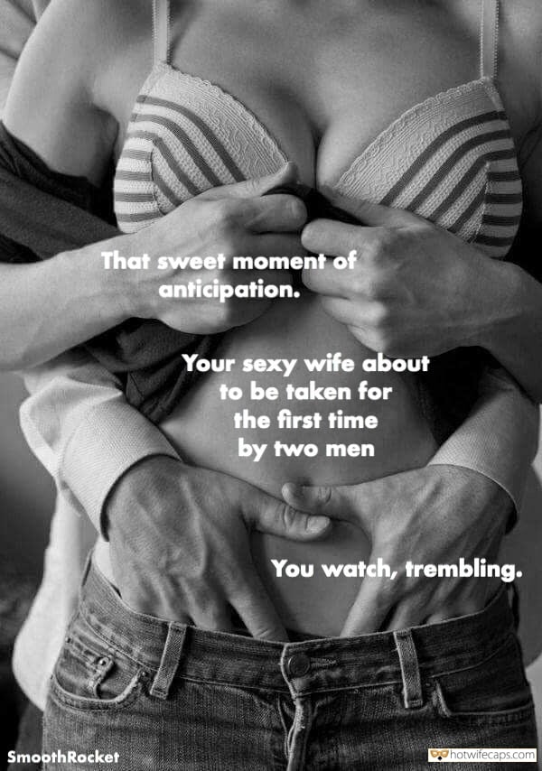 Sexy Memes hotwife caption: That sweet moment of anticipation. Your sexy wife about to be taken for the first time by two men You watch, trembling. SmoothRocket hot wife mmf Unhooking Bra and Hands in Panties