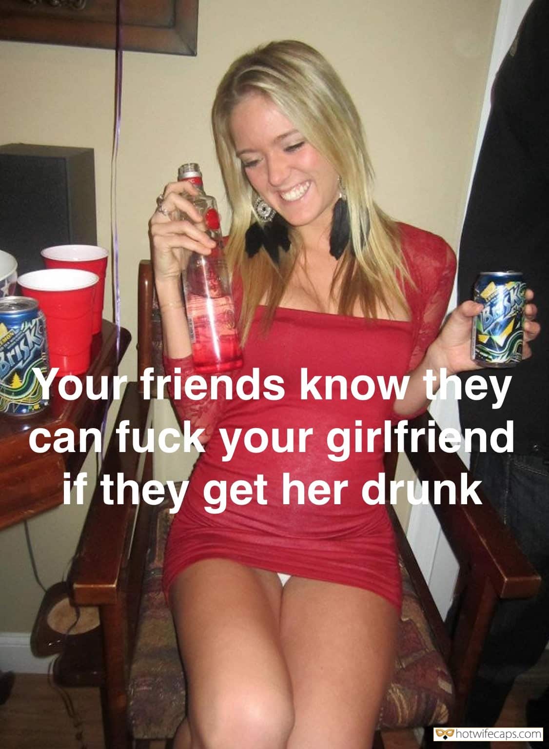 Sexy Memes hotwife caption: MON Your friends know they can fuck your girlfriend if they get her drunk We Have Drinks Party Every Week