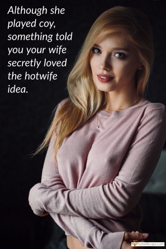 Sexy Memes hotwife caption: Although she played coy, something told you your wife secretly loved the hotwife idea. Yeah Who Doesnt Love to Be Hotwife